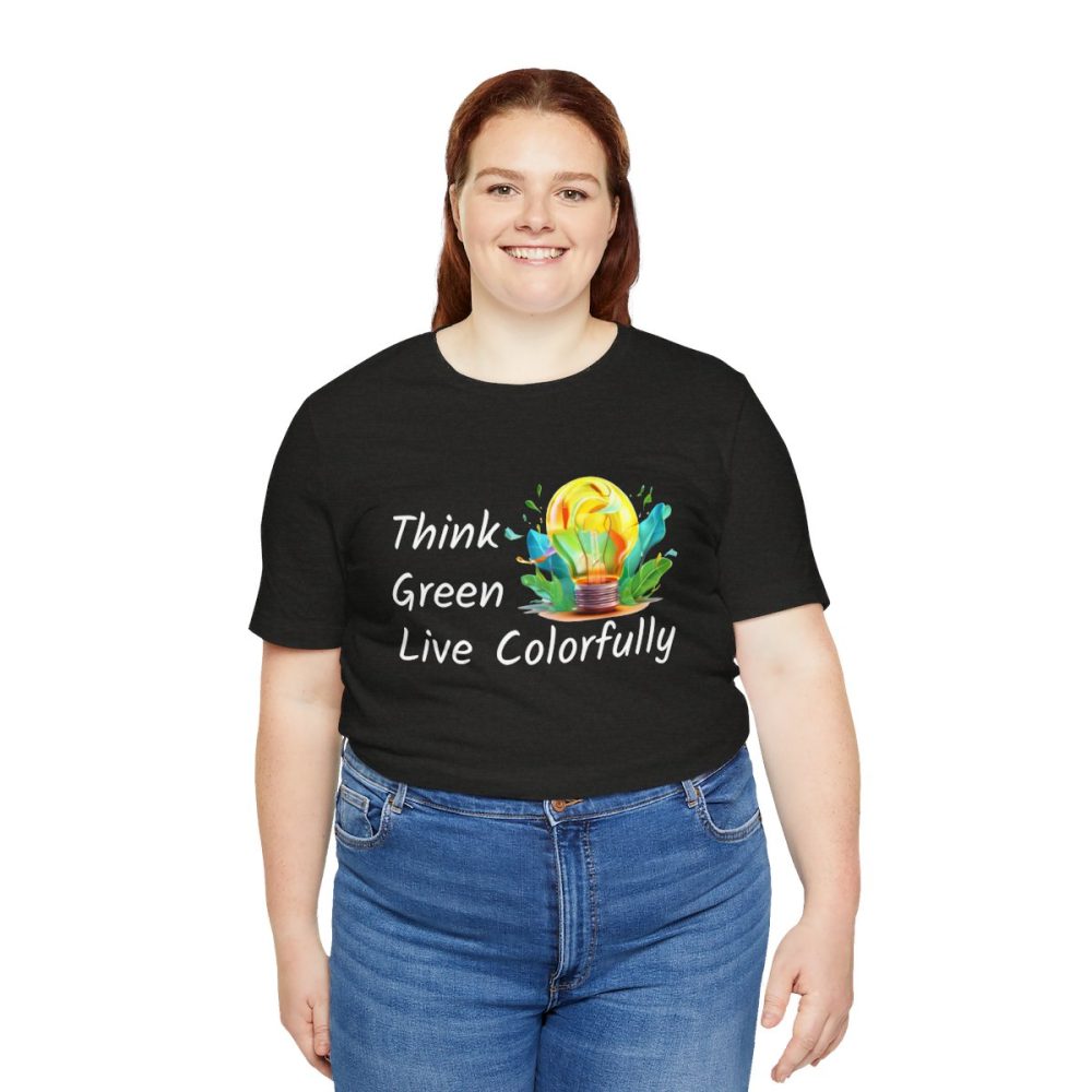 Think Green Live Colorfully – Unisex T-shirt