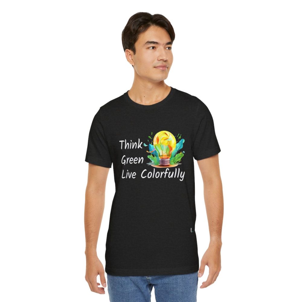 Think Green Live Colorfully – Unisex T-shirt