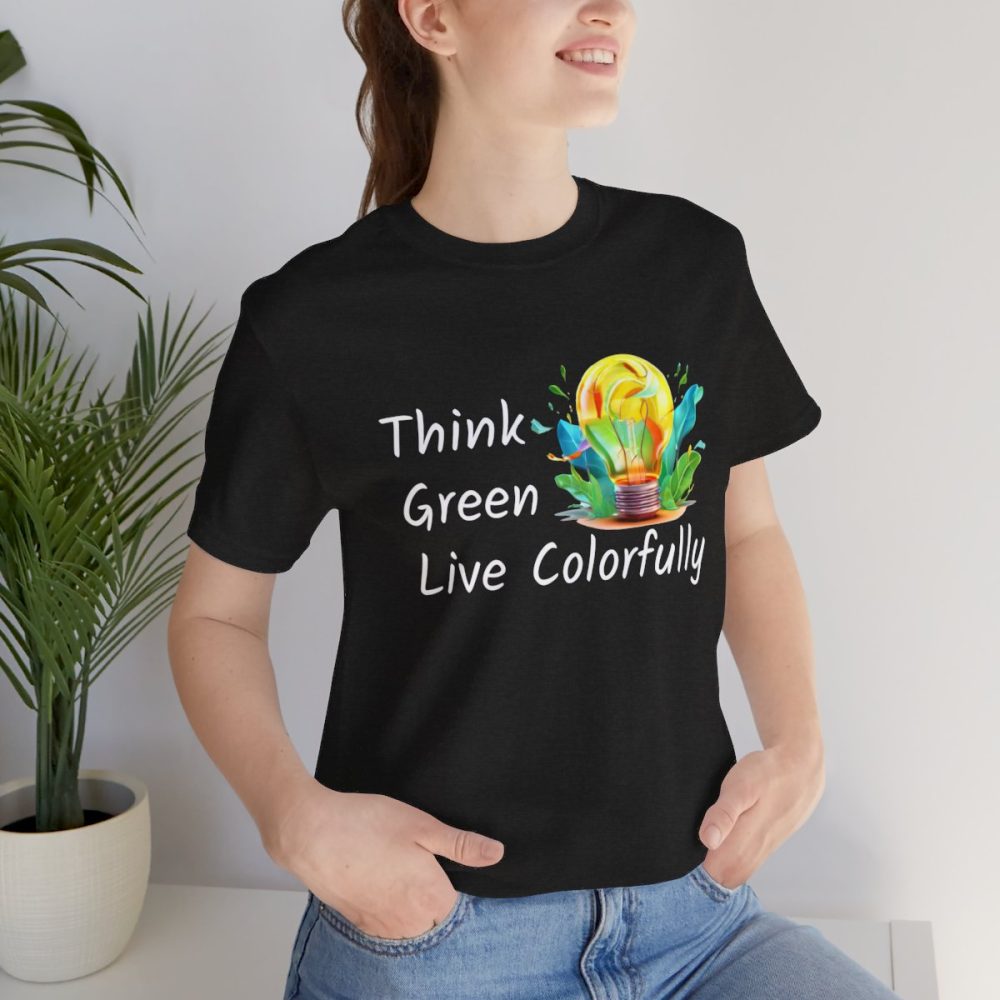 Think Green Live Colorfully – Unisex T-shirt