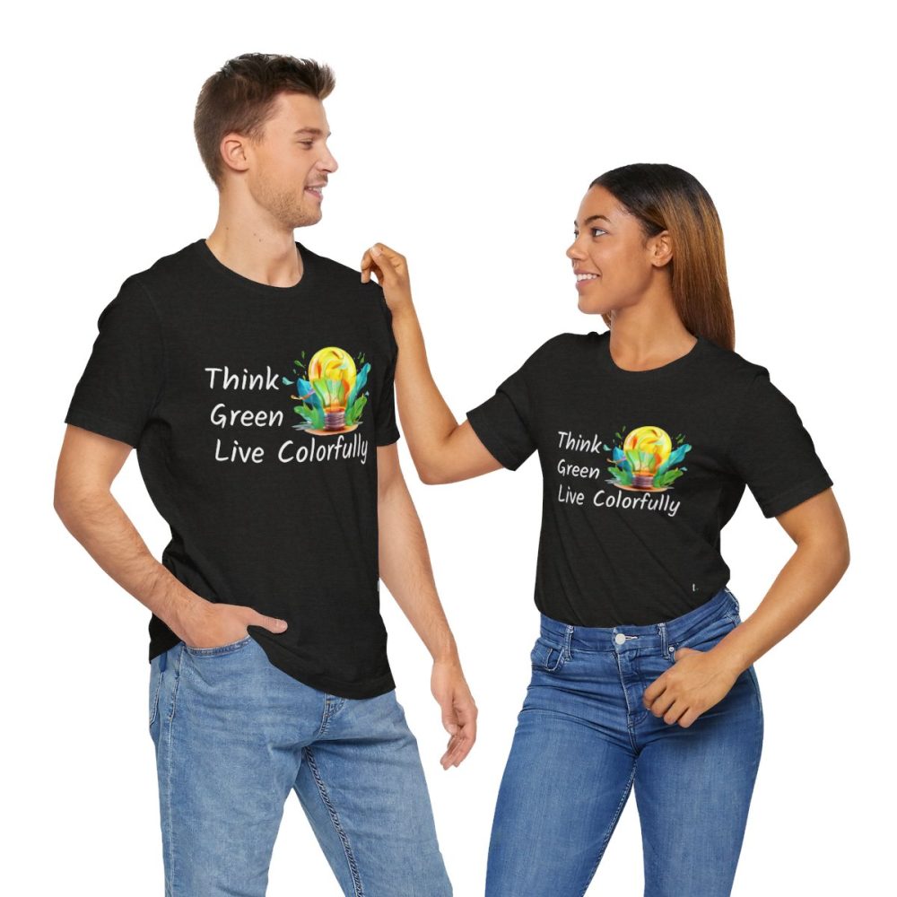 Think Green Live Colorfully – Unisex T-shirt