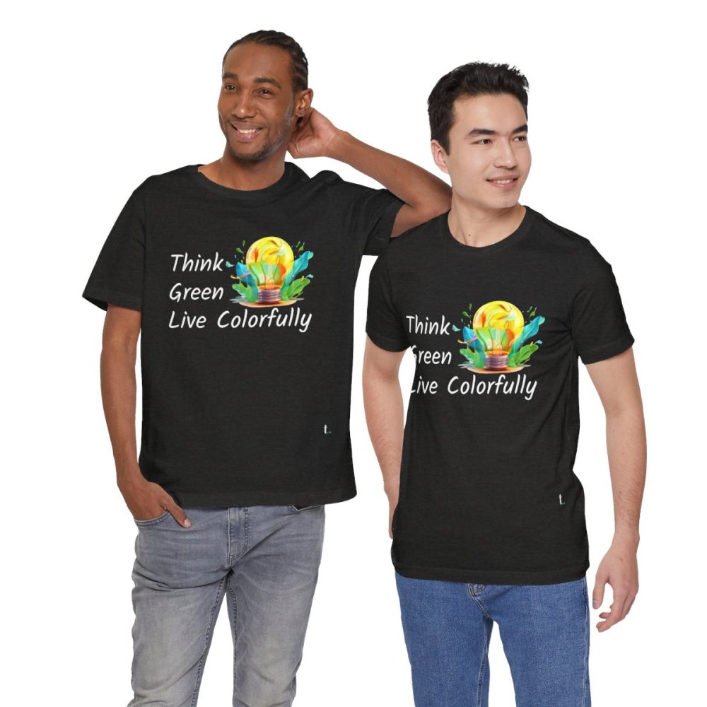 Think Green Live Colorfully – Unisex T-shirt