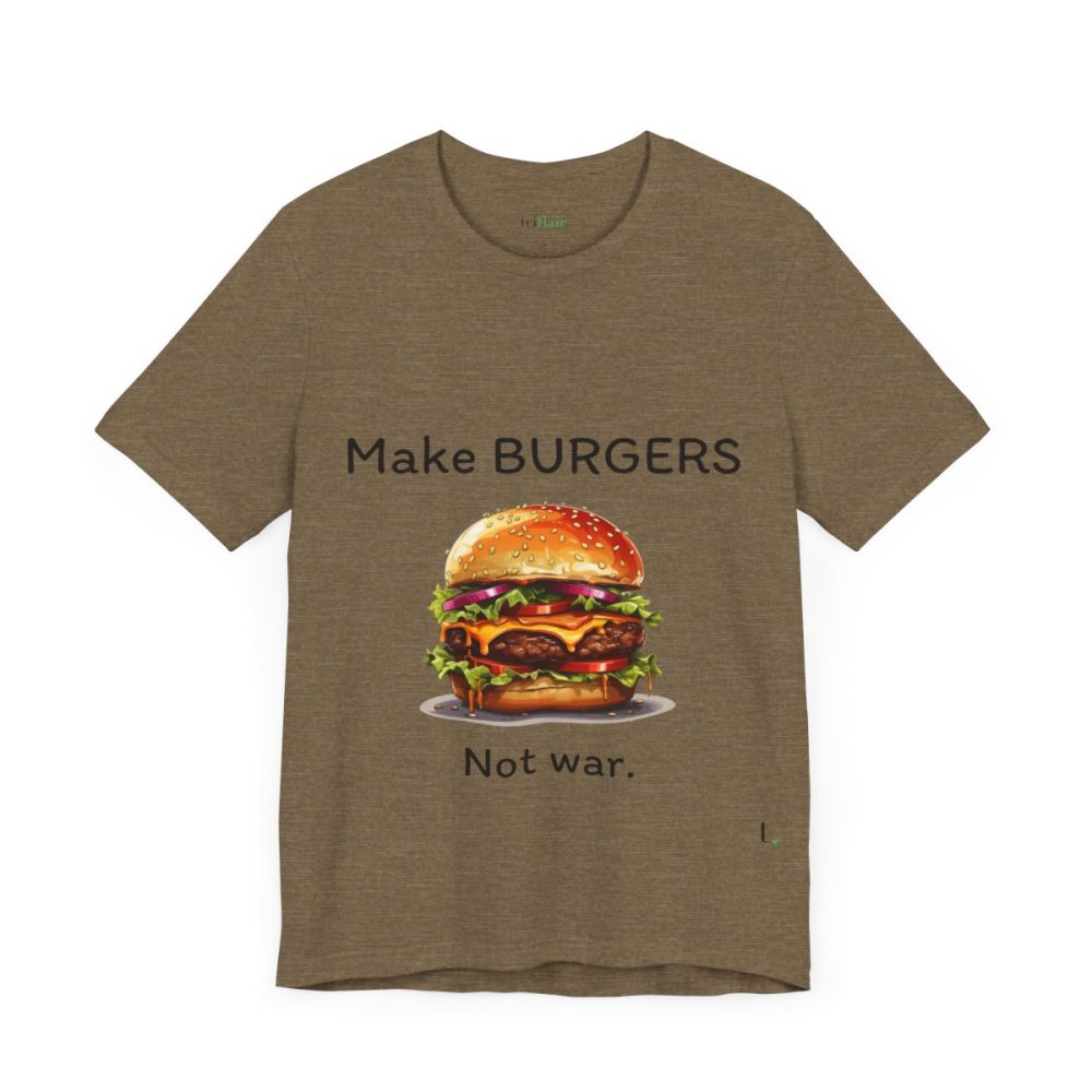 Make Burgers Not War – Unisex T-shirt