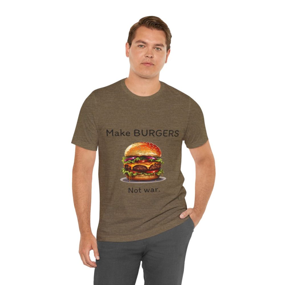 Make Burgers Not War – Unisex T-shirt