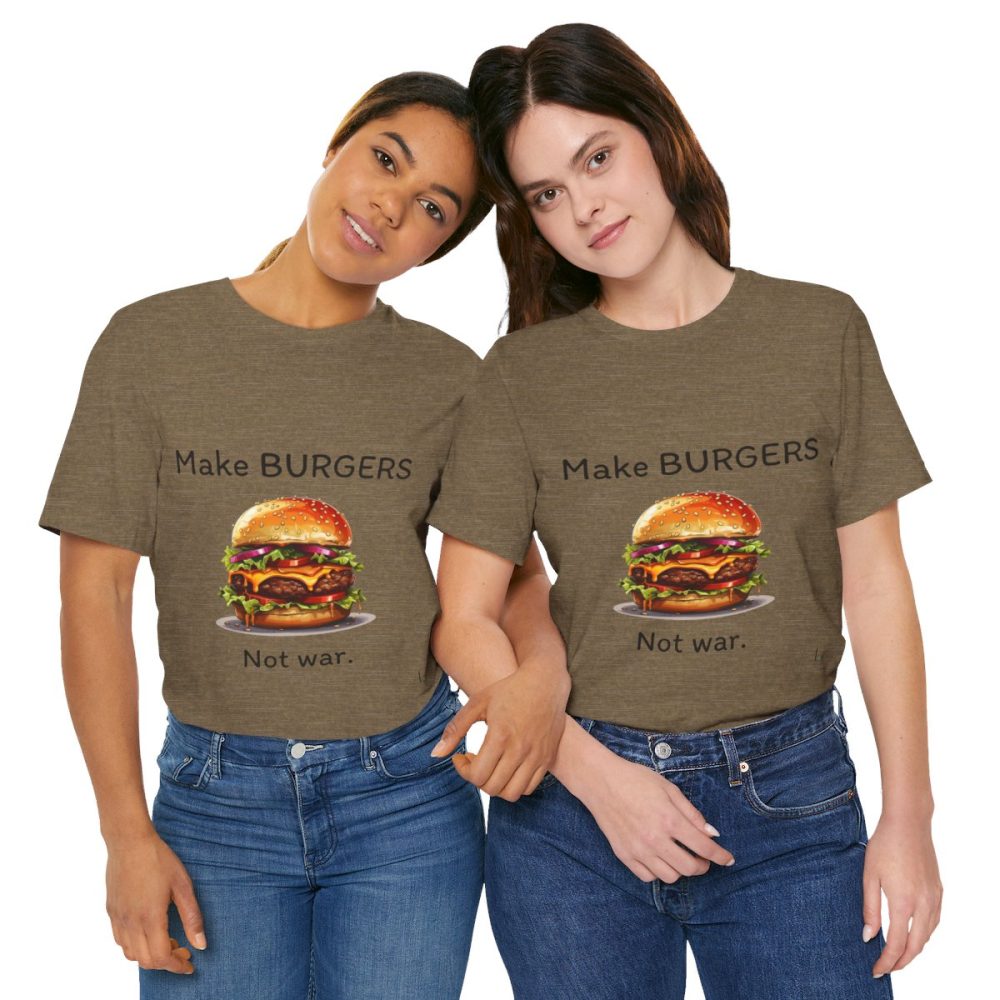 Make Burgers Not War – Unisex T-shirt