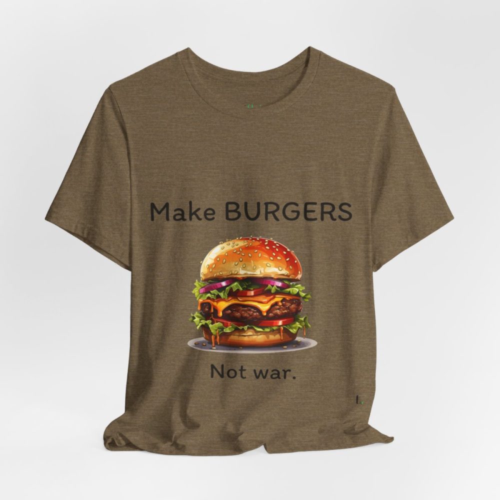 Make Burgers Not War – Unisex T-shirt