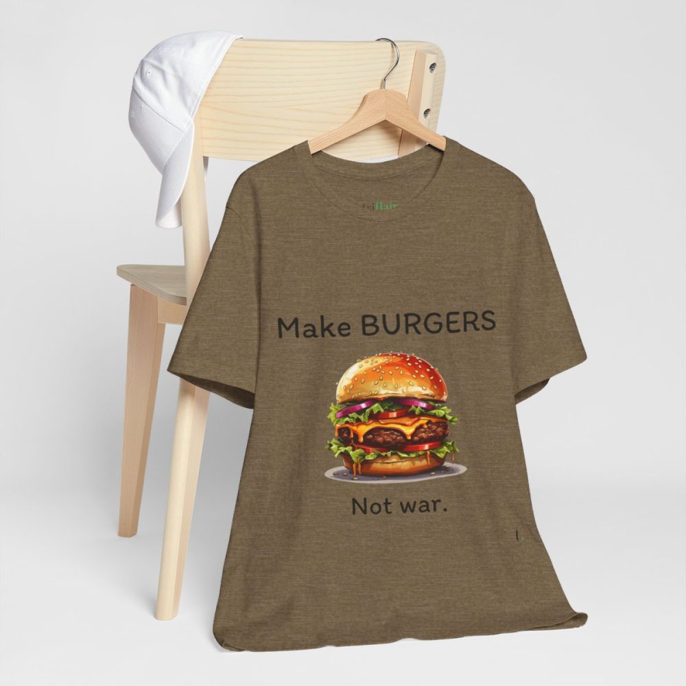 Make Burgers Not War – Unisex T-shirt