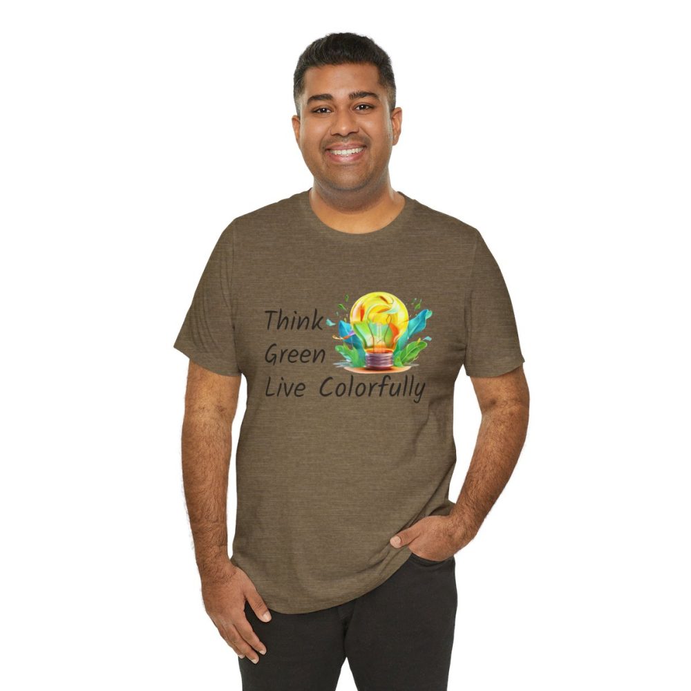 Think Green Live Colorfully – Unisex T-shirt