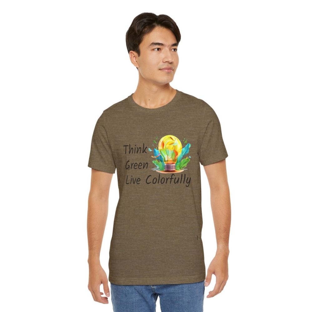 Think Green Live Colorfully – Unisex T-shirt