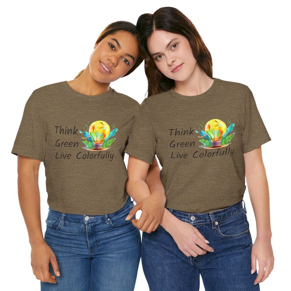 Think Green Live Colorfully – Unisex T-shirt