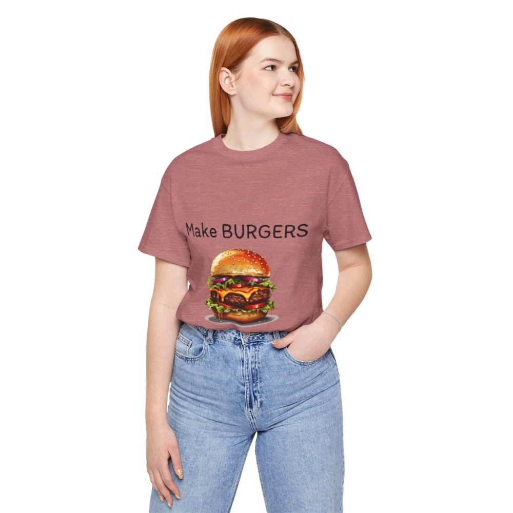 Make Burgers Not War – Unisex T-shirt