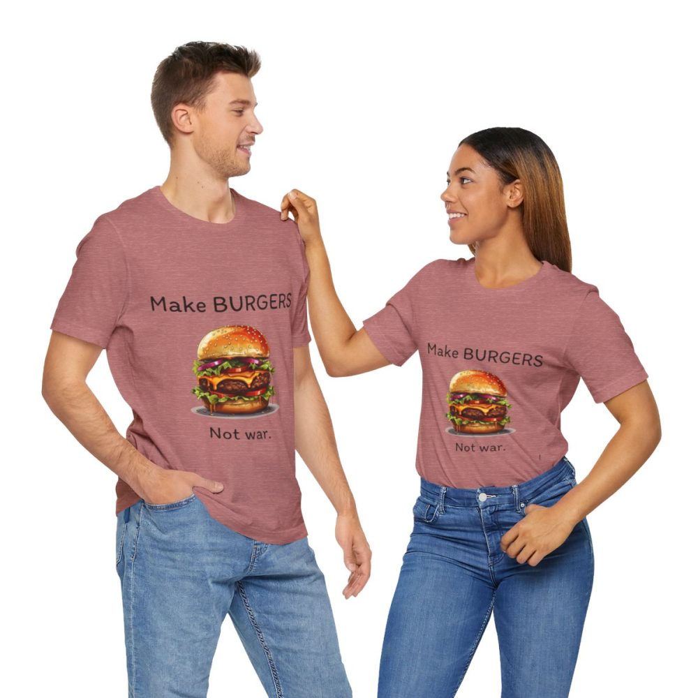 Make Burgers Not War – Unisex T-shirt