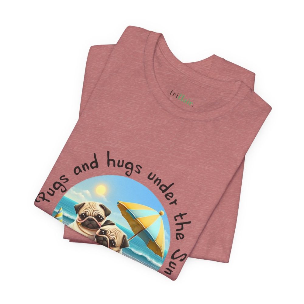 Pugs and hugs under the Sun – Unisex T-shirt