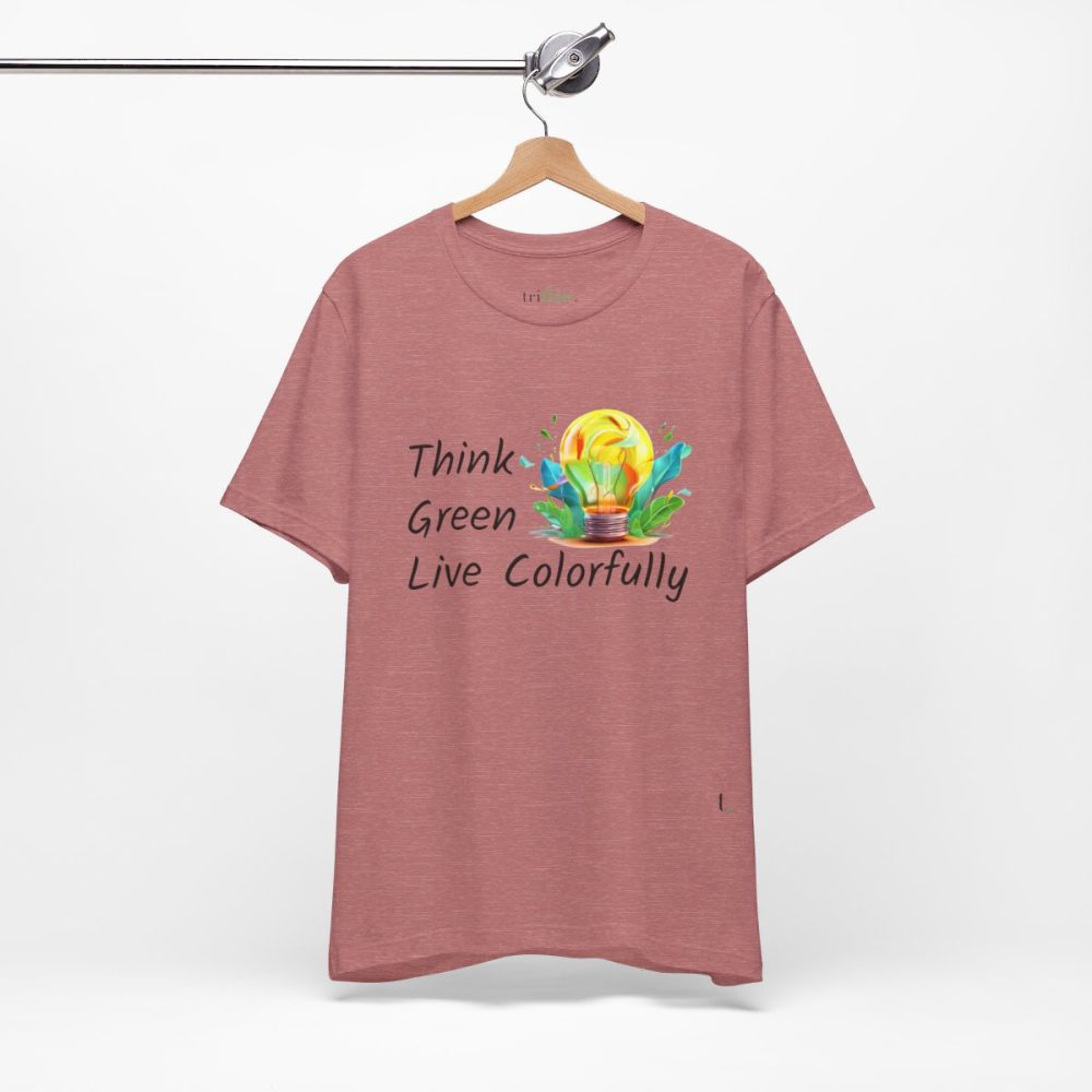 Think Green Live Colorfully – Unisex T-shirt