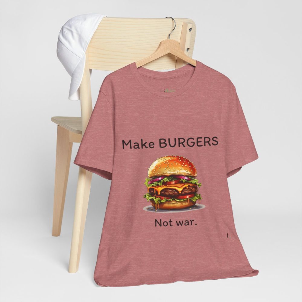 Make Burgers Not War – Unisex T-shirt