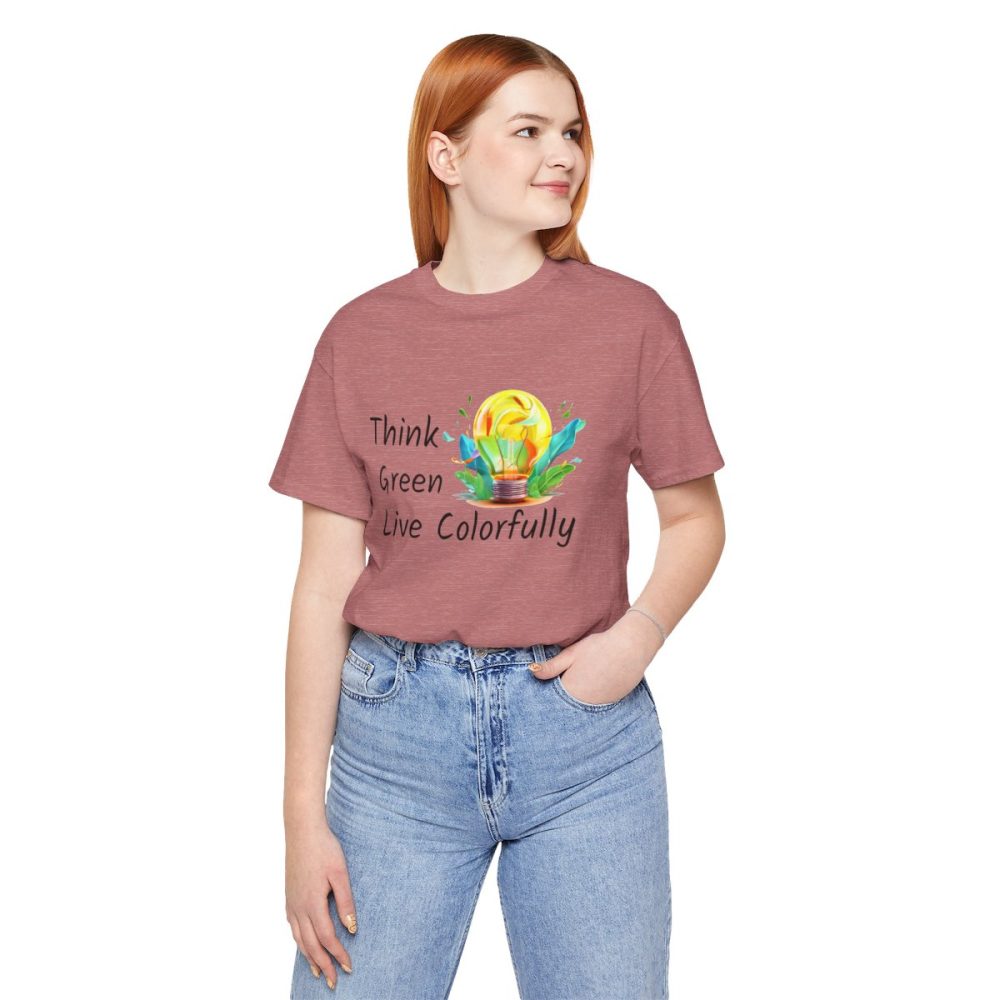 Think Green Live Colorfully – Unisex T-shirt