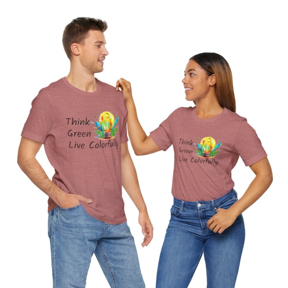 Think Green Live Colorfully – Unisex T-shirt